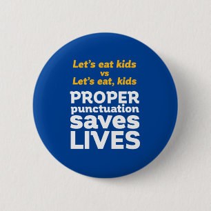 Funny Grammar Let's Eat Punctuation Save Lives 2 Inch Round Button