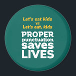 Funny Grammar Let's Eat Punctuation Save Lives Magnet<br><div class="desc">Let's eat kids. Proper punctuation saves lives. Funny and humourous design for English teacher, college professor, students. This cool and fun merchandise is great for copywriter, author, writer or editor. Perfect for Teacher's Day. Great Christmas gift and birthday present for those who love humour, sarcasm, jokes and witty pun. Background...</div>