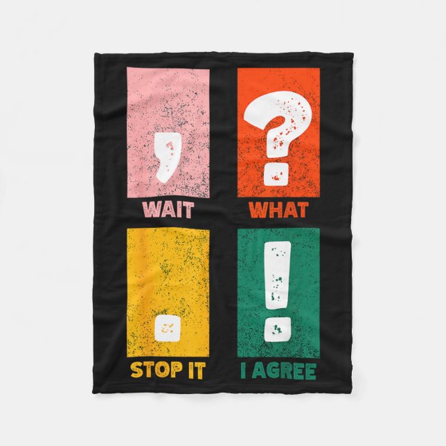 Funny Grammar Teacher,wait What Stop It I Agree Vi Fleece Blanket (Front)