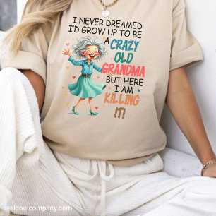 Funny Grandma Crazy Old and Killin' It  Tri-Blend Shirt