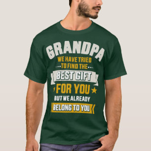 Funny grandpa tried find best belong to you from g T-Shirt