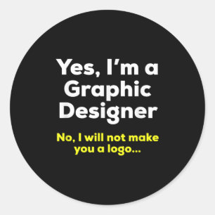 Funny Graphic Designer Quote. Yes, Im A Graphic De Classic Round Sticker