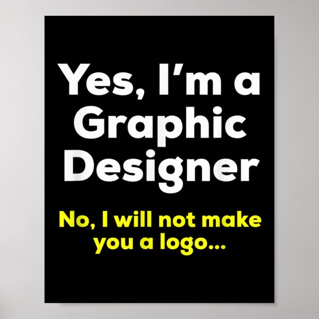 Funny Graphic Designer Quote. Yes, Im A Graphic De Poster (Front)