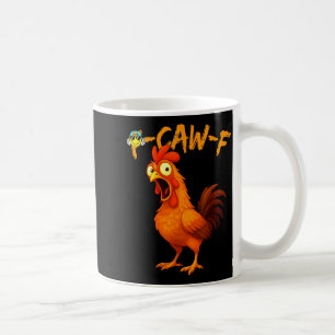 Funny Graphic Tee Chicken Humor Quote Rooster Meme Coffee Mug