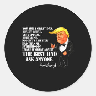 Funny Great Dad Donald Trump Fathers Day Gift Tee  Classic Round Sticker