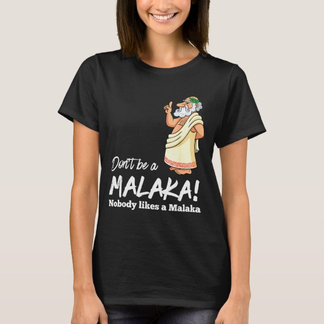 Funny Greek Don't Be A Malaka Nobody Likes Malaka  T-Shirt (Front)