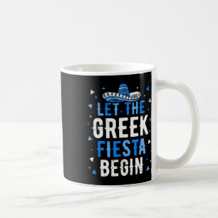 Funny Greek Party Let The Greek Fiesta Begin Greek Coffee Mug