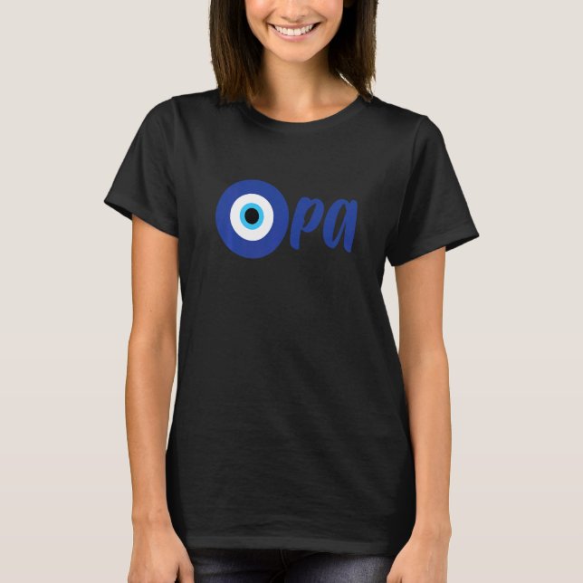 Funny Greek Pride OPA Evil Eye Hellas Greece Evil  T-Shirt (Front)