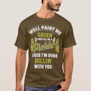 Funny Green Pickle Dillin Joke Pun Vegetarian Cucu T-Shirt