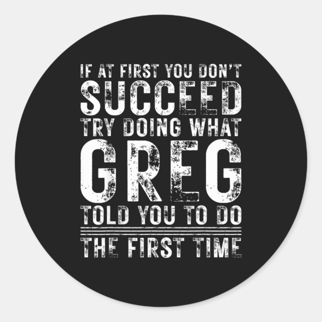 Funny Greg If At First You Don't Succeed Birthday  Classic Round Sticker (Front)
