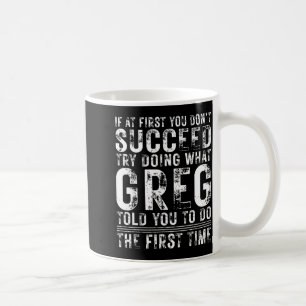 Funny Greg If At First You Don't Succeed Birthday  Coffee Mug