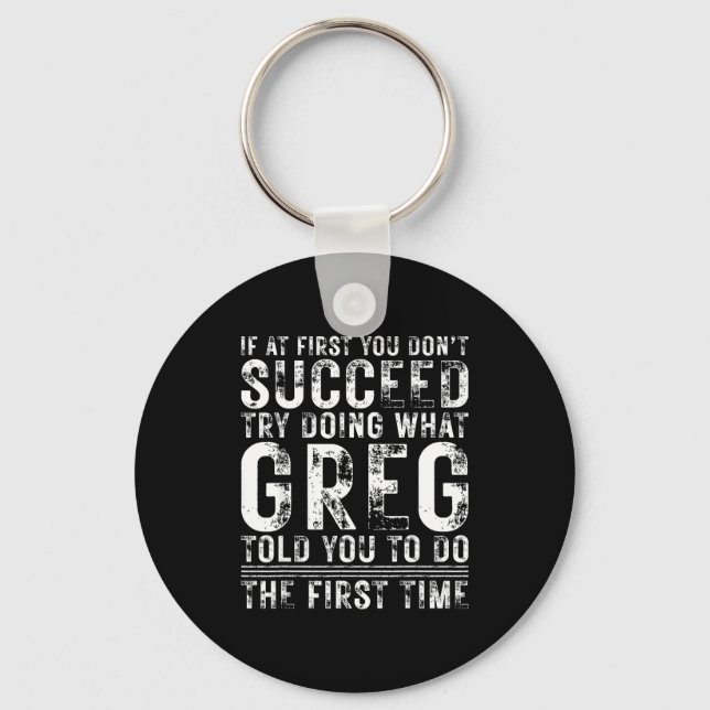 Funny Greg If At First You Don't Succeed Birthday  Keychain (Front)