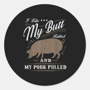 Funny Grilling Bbq I Like My Butt Rubbed_1 Classic Round Sticker
