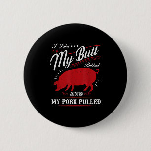Funny Grilling Bbq I Like My Butt Rubbed 2 Inch Round Button