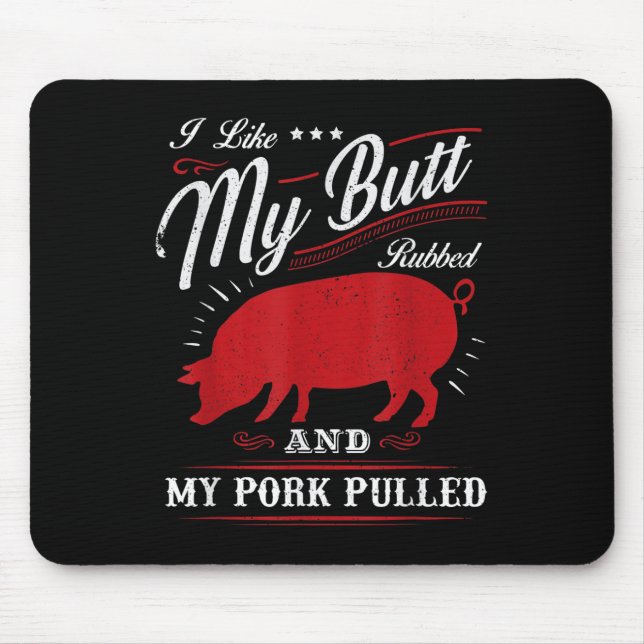 Funny Grilling Bbq I Like My Butt Rubbed  Mouse Pad (Front)