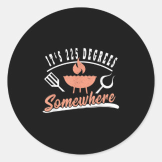 Funny Grilling Bbq T Shirts 225 Degrees Temperatur Classic Round Sticker
