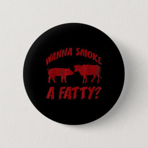 Funny Grilling - Bbq - Wanna Smoke A Fatty_ Smoked 2 Inch Round Button