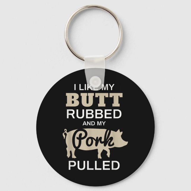 Funny Grilling Shirts - I Like My Butt Rubbed - Bb Keychain (Front)