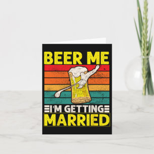 Funny Groom Bachelor Party Beer Me I'm Getting Mar Card
