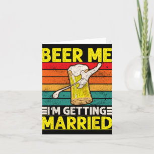 Funny Groom Bachelor Party Beer Me I'm Getting Mar Card