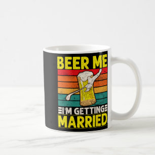 Funny Groom Bachelor Party Beer Me I'm Getting Mar Coffee Mug