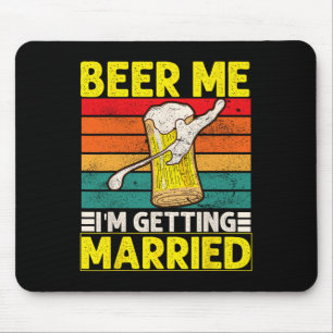 Funny Groom Bachelor Party Beer Me I'm Getting Mar Mouse Pad