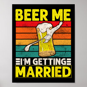 Funny Groom Bachelor Party Beer Me I'm Getting Mar Poster