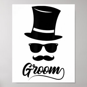 Funny Groom Shirt White For Men Hat And Moustache  Poster