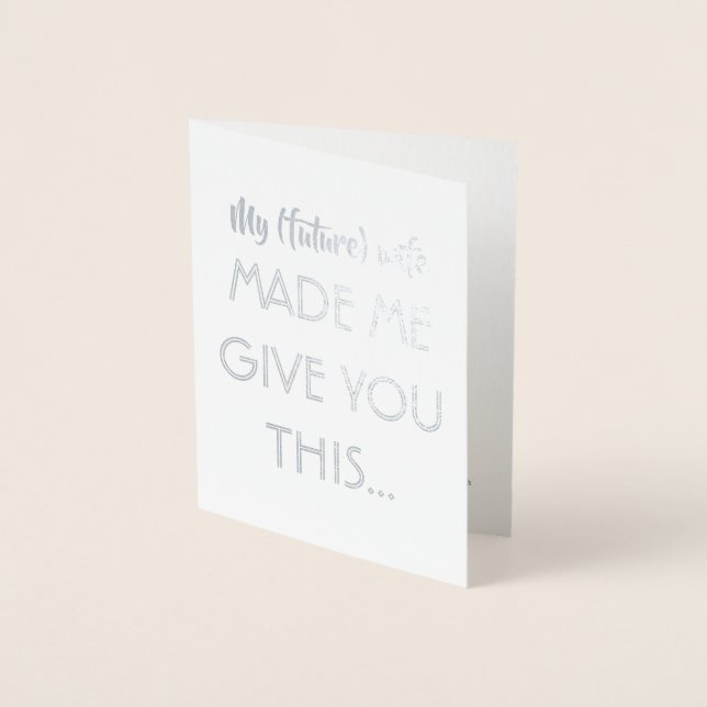 Funny Groomsman or Best Man MADE ME GIVE YOU THIS Foil Card (Front)