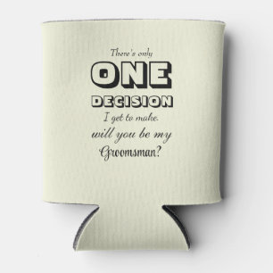 Funny - Groomsman Proposal One Decision Beige Can Cooler