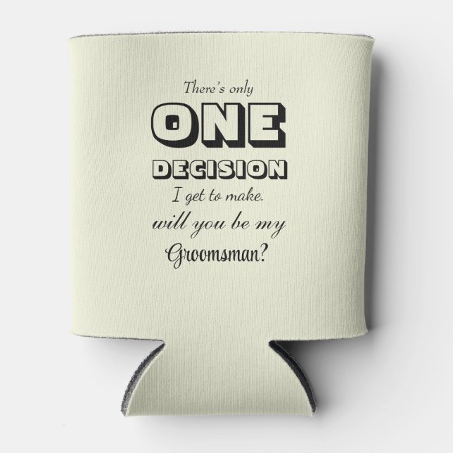 Funny - Groomsman Proposal One Decision Beige Can Cooler (Front)
