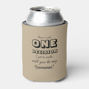 Funny - Groomsman Proposal One Decision Khaki Can Cooler