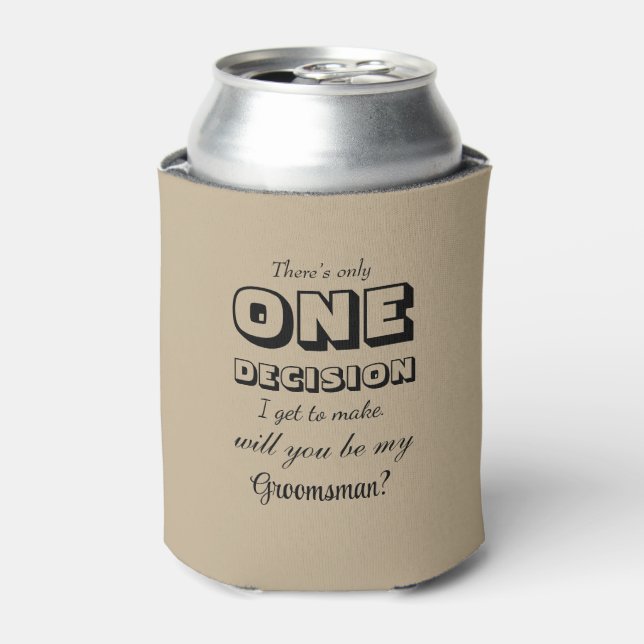 Funny - Groomsman Proposal One Decision Khaki Can Cooler (Can Front)