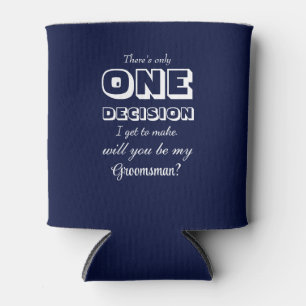 Funny - Groomsman Proposal One Decision Navy Blue Can Cooler