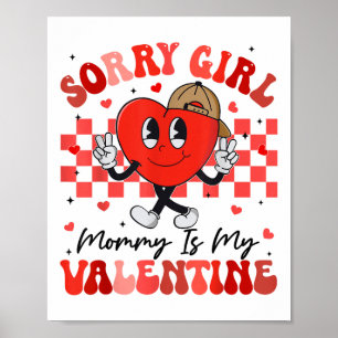 Funny Groovy Heart Sorry Girl Mommy Is My Valentin Poster