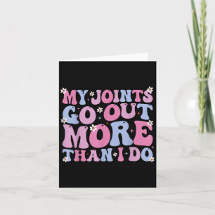 Funny Groovy My Joints Go Out More Than I Do Cool Card