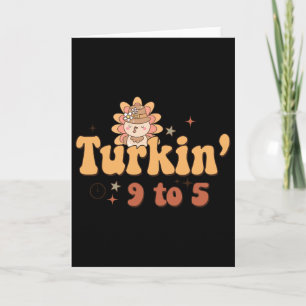 Funny Groovy Thanksgiving Turkin' 9 To 5 Matching Card
