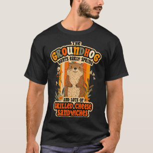 Funny Groundhog Day Design - Early Spring And Gril T-Shirt