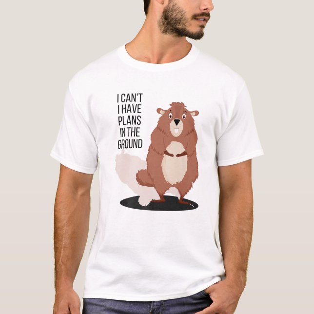Funny Groundhog Day I Have Plans In The Ground Hog T-Shirt (Front)