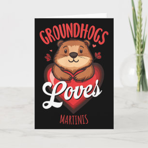Funny Groundhog Day Martini Design Groundhogs Love Card