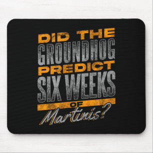Funny Groundhog Day Martini Prediction Design  Mouse Pad