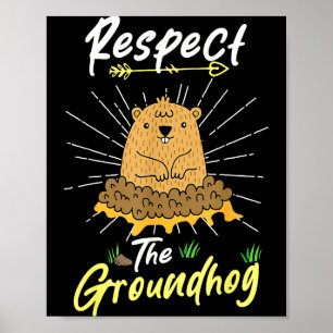 Funny Groundhog Day Quote Respect The Groundhog _1 Poster