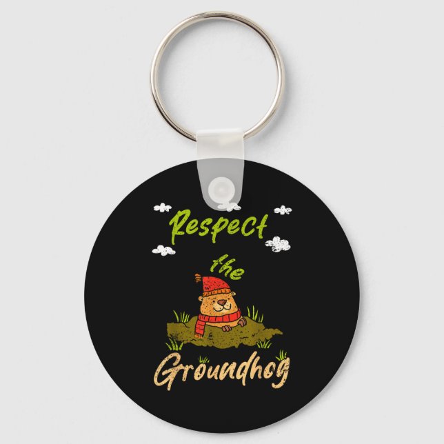 Funny Groundhog Day Quote Respect The Groundhog  Keychain (Front)