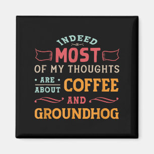 Funny Groundhog Day Quote - Retro Coffee Ground Ho Magnet