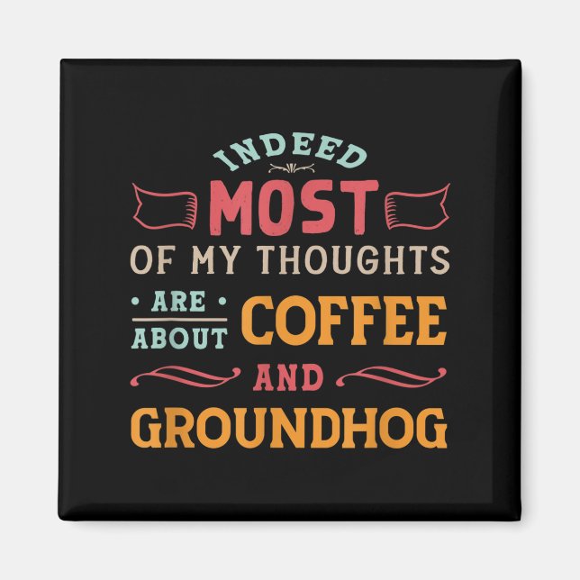 Funny Groundhog Day Quote - Retro Coffee Ground Ho Magnet (Front)