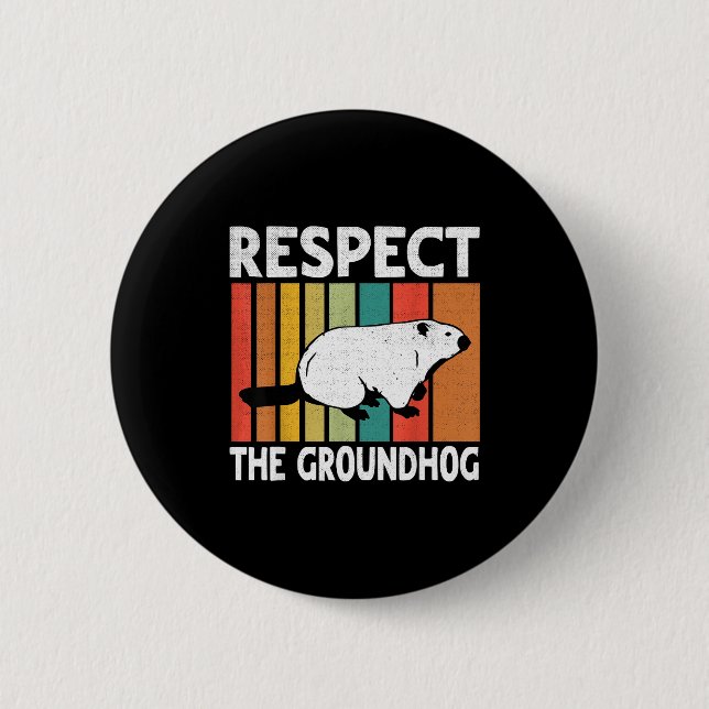 Funny Groundhog Day Respect The Groundhog  2 Inch Round Button (Front)