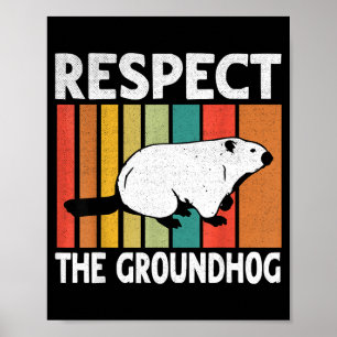 Funny Groundhog Day Respect The Groundhog Poster