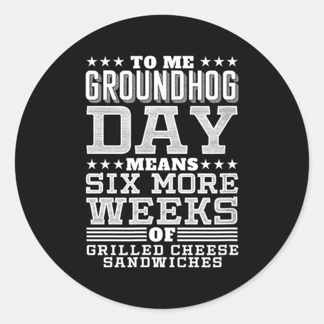 Funny Groundhog Day Sandwich Design Six More Weeks Classic Round Sticker (Front)