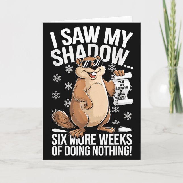Funny Groundhog Day Six More Weeks Of Doing Nothin Card (Front)