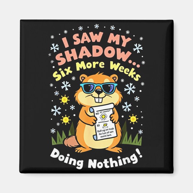 Funny Groundhog Day Six More Weeks Of Doing Nothin Magnet (Front)